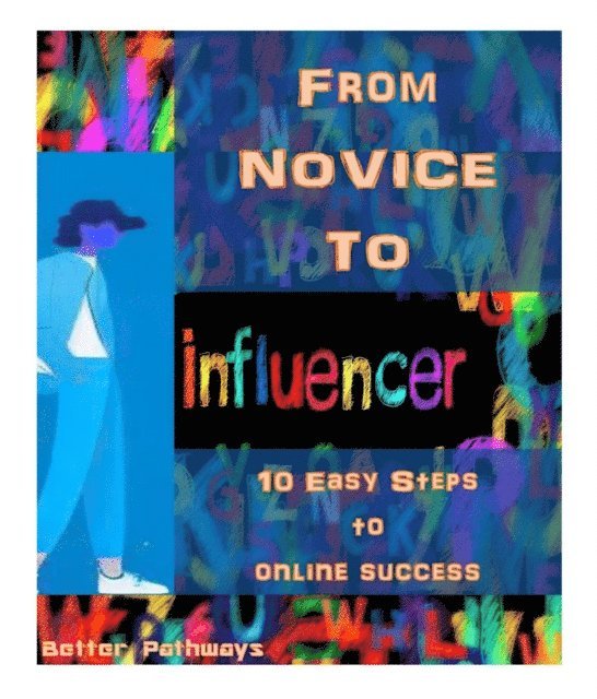 Suelee M Thompson - From Novice To Influencer 10 Easy Steps To Online Success, E-bok