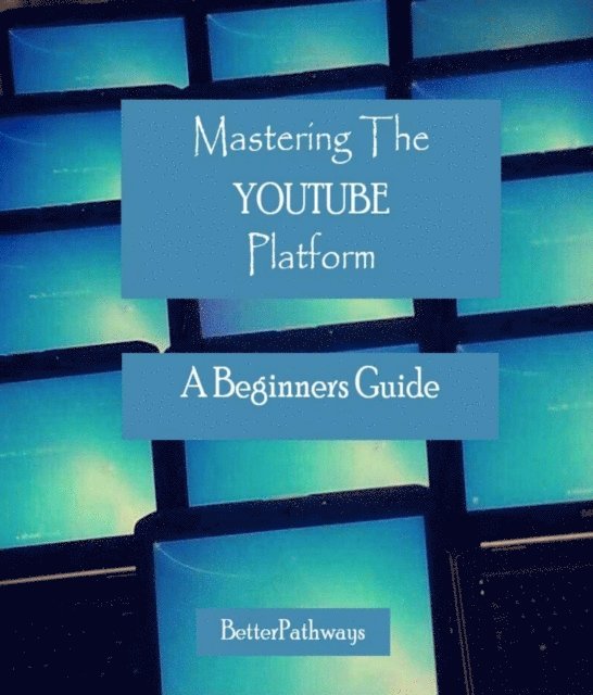 Tim C Angus, Suelee M Thompson - Mastering The Youtube Platform, E-bok