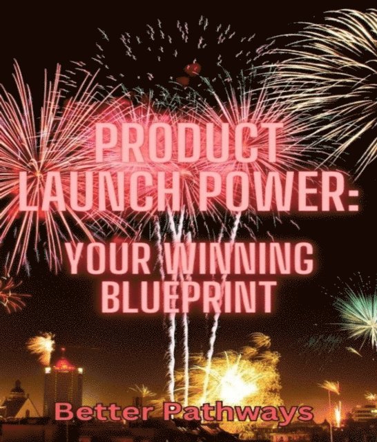 Tim C Angus, M Thompson - Product Launch Power Your Winning Blueprint, E-bok