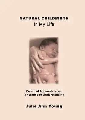 Julie Ann Young - NATURAL CHILDBIRTH In My Life, Häftad. Tillgänglighet: Lägg i varukorg
