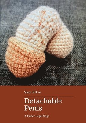 Sam Elkin - Detachable Penis: a queer legal saga, Häftad