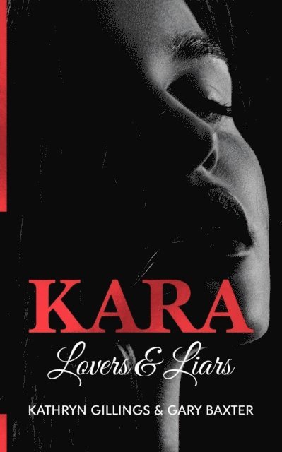 Kathryn Gillings, Gary Baxter - Kara Lovers and Liars, E-bok