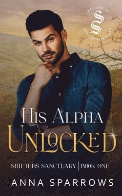 Anna Sparrows - His Alpha Unlocked, Häftad. Tillgänglighet: Lägg i varukorg