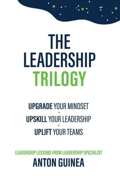 Anton Guinea - Leadership Trilogy, E-bok