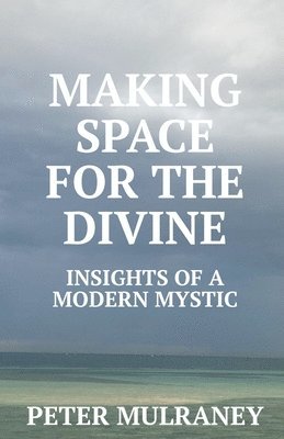 Peter Mulraney - Making Space for the Divine, Häftad