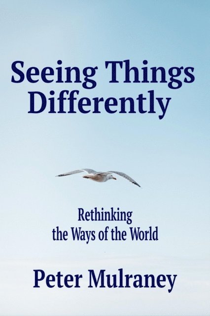 Peter Mulraney - Seeing Things Differently, E-bok