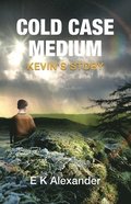 Cold Case Medium - Kevin's Story