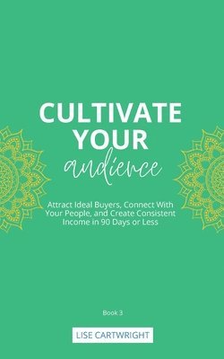 Lise Cartwright - Cultivate Your Audience, Häftad