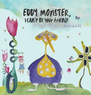 Dorota Jakubik - Eddy Monster, I can't be your friend!, Inbunden. Tillgänglighet: Lägg i varukorg