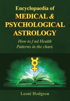 Leoni Hodgson - Encyclopaedia of Medical & Psychological Astrology, Häftad. Tillgänglighet: Lägg i varukorg