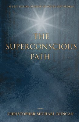 Christopher Michael Duncan - Superconscious Path, Häftad
