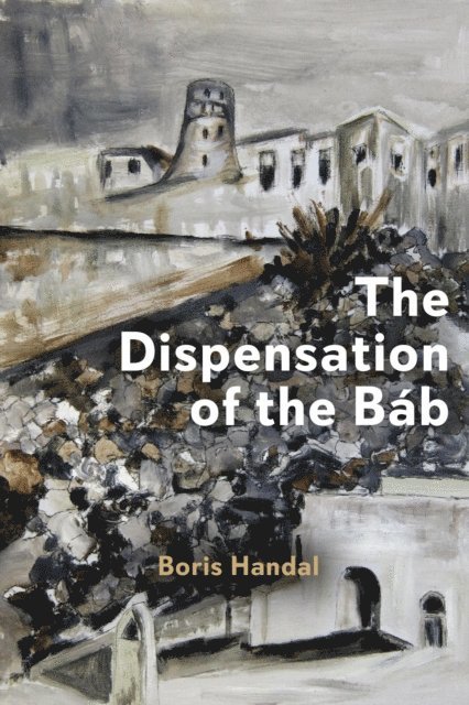 Boris Handal - Dispensation of the Bab, E-bok