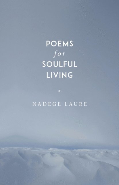 Nadege Laure - Poems for Soulful Living, E-bok. Tillgänglighet: Lägg i varukorg