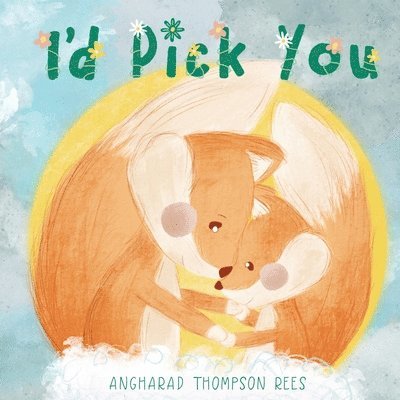 Angharad Thompson Rees - I'd Pick You, Häftad. Tillgänglighet: Lägg i varukorg