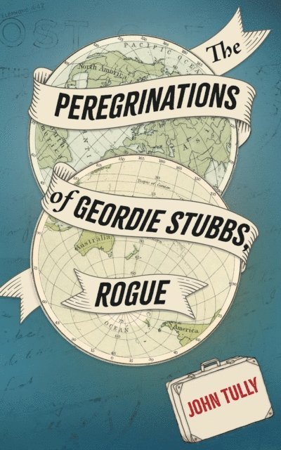 John Tully - Peregrinations of Geordie Stubbs, Rogue, E-bok