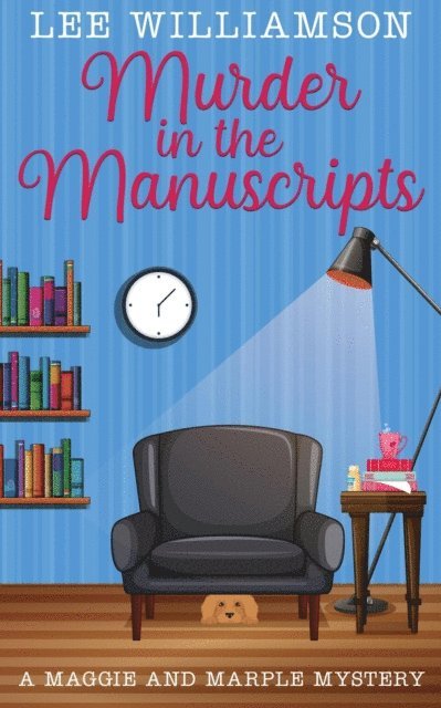 Lee Williamson - Murder in the Manuscripts: A Maggie and Marple Mystery Book One, E-bok