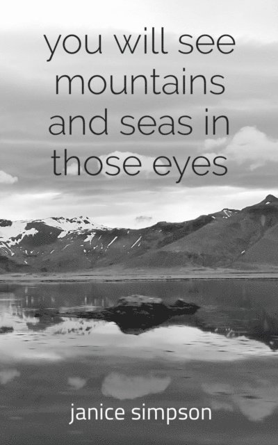 Janice Simpson - you will see mountains and seas in those eyes, E-bok
