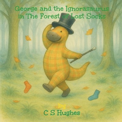 C S Hughes - George and the Ignorasaurus in The Forest of Lost Socks, Häftad. Tillgänglighet: Lägg i varukorg
