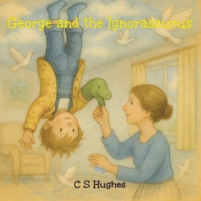 C S Hughes - George and the Ignorasaurus, Häftad. Tillgänglighet: Lägg i varukorg