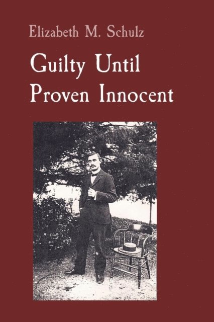Elizabeth M Schulz - Guilty Until Proven Innocent, E-bok