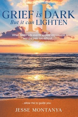 Grief is Dark but it can Lighten II