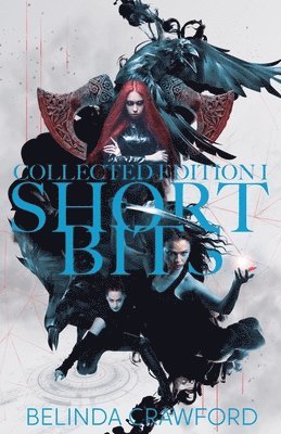 Belinda Crawford - Short Bits Collected Edition 1: Twenty-one original science fiction & fantasy stories in a special illustrated edition., Häftad. Tillgänglighet: Lägg i varukorg