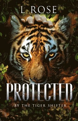 L Rose, Lila Rose - Protected by a Tiger Shifter, Häftad