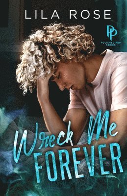 Lila Rose - Wreck Me Forever, Häftad