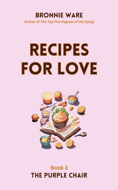 Bronnie Ware - Recipes for Love, E-bok