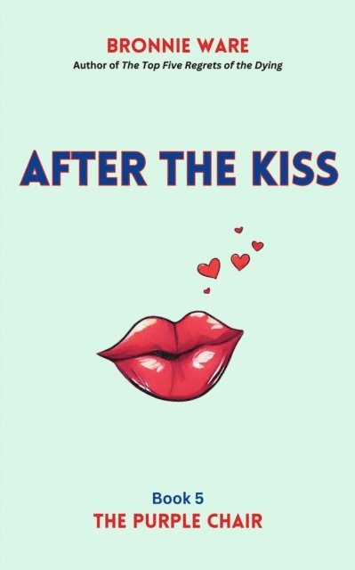 Bronnie Ware - After the Kiss, E-bok