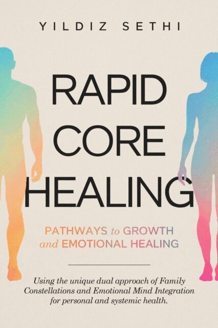 yildiz sethi - Rapid Core Healing.Rapid Core Healing. Pathways to Growth and Emotional Healing, E-bok