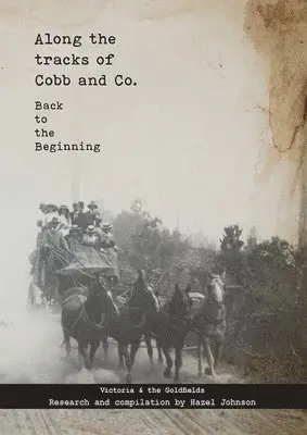 Hazel T. Johnson - Along the tracks of Cobb and Co. - Back to the Beginning: Victoria & the Goldfields, Häftad. Tillgänglighet: Lägg i varukorg