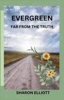 Sharon Elliott - Evergreen - Far from the Truth, Häftad. Tillgänglighet: Lägg i varukorg
