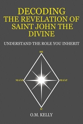 O M Kelly - Decoding the Revelation of Saint John the Divine, Häftad. Tillgänglighet: Lägg i varukorg