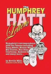 Neville Mills - The Humphrey Hatt Letters and their replies: Humphrey's correspondence with the famous including Tony Abbot, Nelson Mandela, Bill Clinton, Ken Done, B, Häftad. Tillgänglighet: Tillfälligt slut