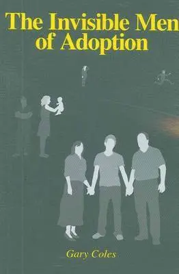 Gary Coles - The Invisible Men of Adoption, Häftad. Tillgänglighet: Lägg i varukorg