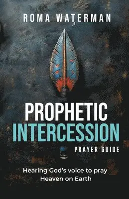 Roma Waterman - Prophetic Intercession Prayer Guide, Häftad. Tillgänglighet: Lägg i varukorg