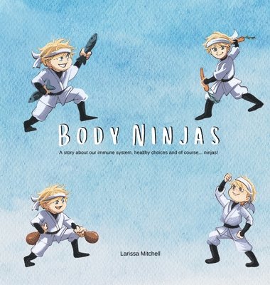 Larissa Mitchell - Body Ninjas, Inbunden. Tillgänglighet: Lägg i varukorg