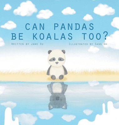 Jane Xu - Can Pandas Be Koalas Too?, Inbunden
