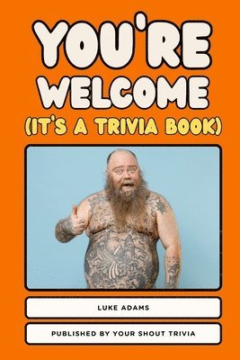 You're Welcome (It's a Trivia Book)