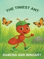 Ramona Ann Wingart - Tiniest Ant, Inbunden