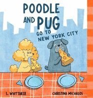 S. Whittaker, Elissa Weissman - Poodle and Pug go to New York City, Inbunden