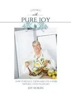 Horan - Living With Pure Joy, Inbunden. Tillgänglighet: Lägg i varukorg
