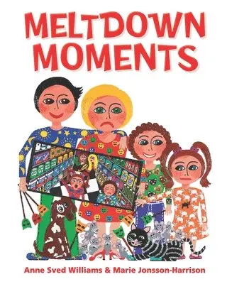 Anne Sved Williams - Meltdown Moments: Helping families to have conversations about mental health, their feelings and experiences., Häftad. Tillgänglighet: Lägg i varukorg