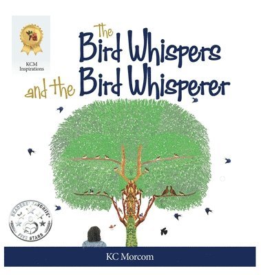 K C Morcom - Bird Whispers and the Bird Whisperer, Inbunden