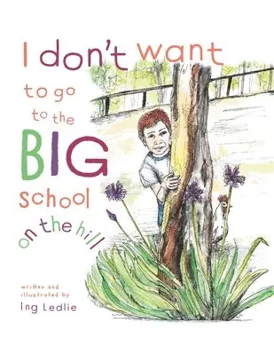Ing Ledlie - I Don't Want To Go To The Big School On The Hill, Häftad. Tillgänglighet: Lägg i varukorg