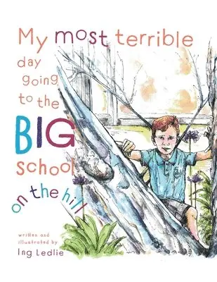 Ing Ledlie - My Most Terrible Day Going To The Big School On The Hill, Häftad. Tillgänglighet: Lägg i varukorg