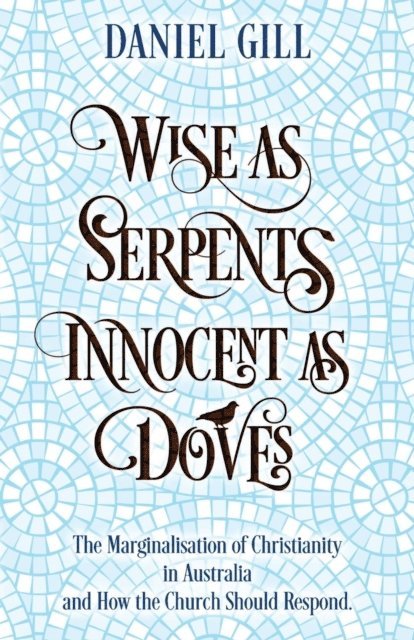 Daniel Gill - Wise as Serpents; Innocent as Doves, E-bok