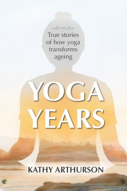 Kathy Arthurson - Yoga Years, E-bok