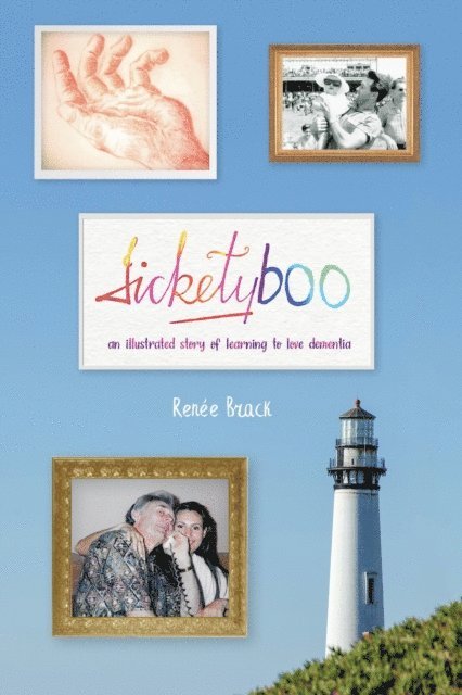 Renee Brack - Ticketyboo: An Illustrated Story of Learning to Love Dementia, E-bok
